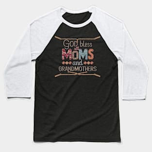 God Bless All Moms and Grandmothers Baseball T-Shirt